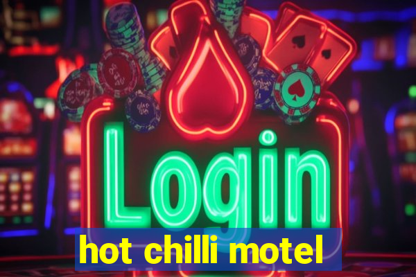 hot chilli motel